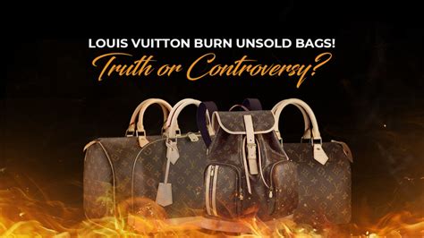 does Louis Vuitton burn unsold bags